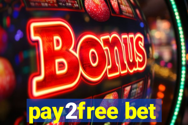 pay2free bet